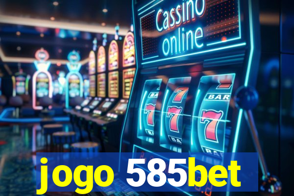 jogo 585bet